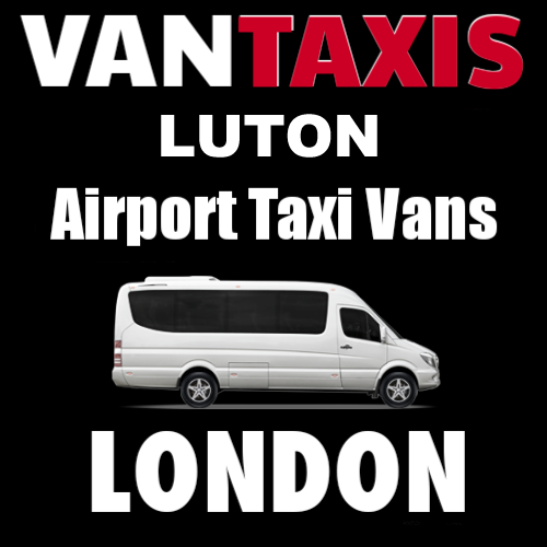 VAN TAXIS Taxi Van Hire Luton Airport 24 Hour Mini Van Minibus